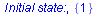 `Initial state:`, {1}